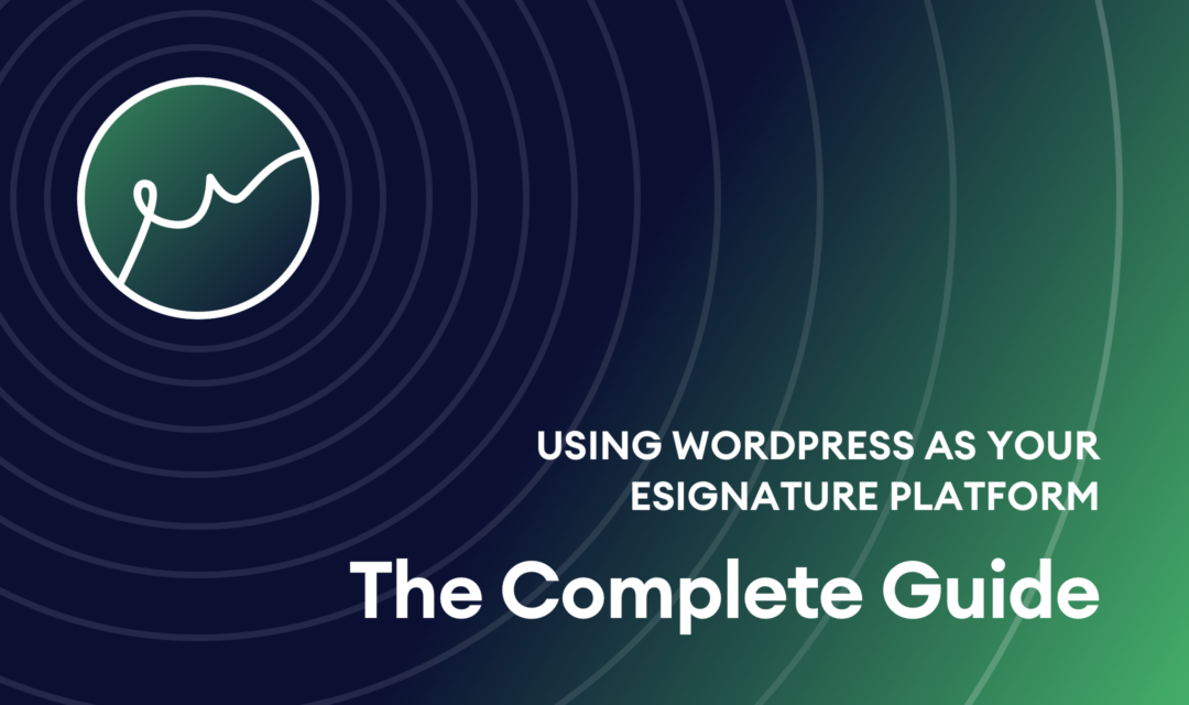 Using WordPress as your eSignature platform in 2024: The Complete Guide